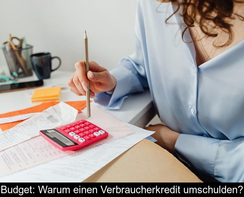 Budget: Warum Einen Verbraucherkredit Umschulden?