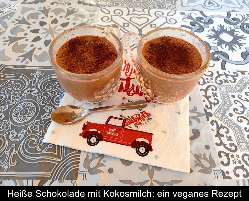 Heiße Schokolade Mit Kokosmilch: Ein Veganes Rezept