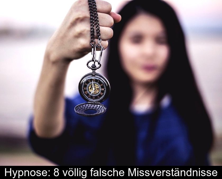 Hypnose: 8 Völlig Falsche Missverständnisse