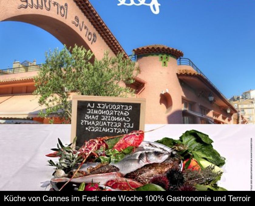 Küche Von Cannes Im Fest: Eine Woche 100% Gastronomie Und Terroir