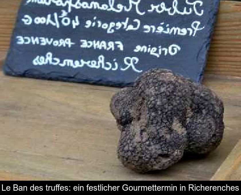 Le Ban Des Truffes: Ein Festlicher Gourmettermin In Richerenches