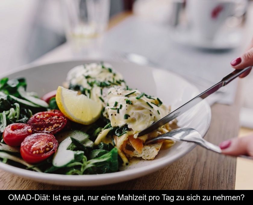 Omad-diät: Ist Es Gut, Nur Eine Mahlzeit Pro Tag Zu Sich Zu Nehmen?