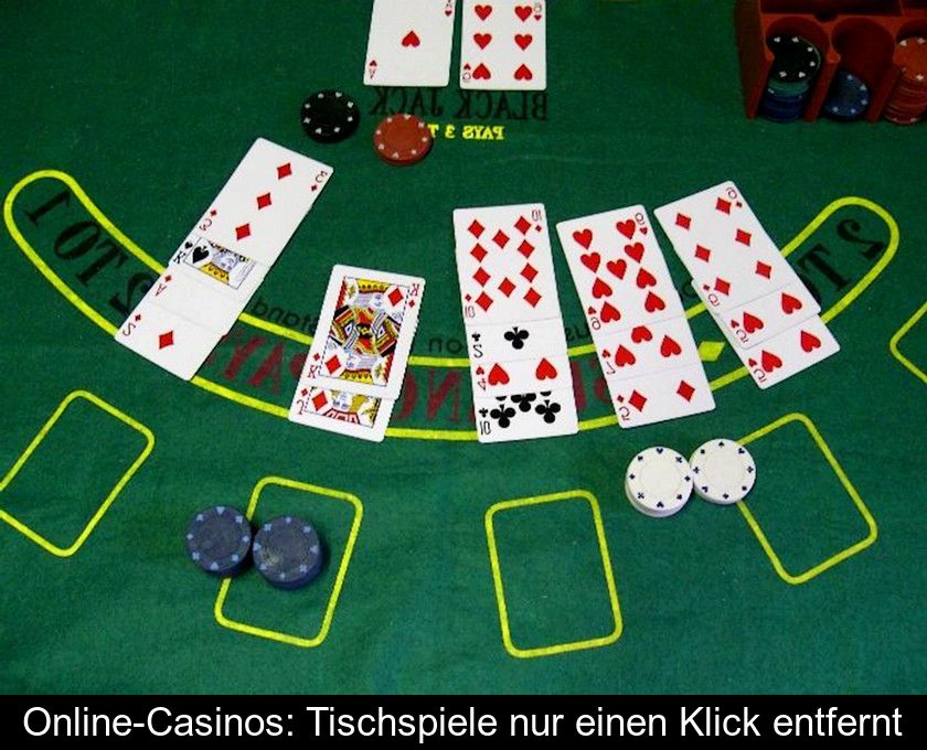 Online-casinos: Tischspiele Nur Einen Klick Entfernt