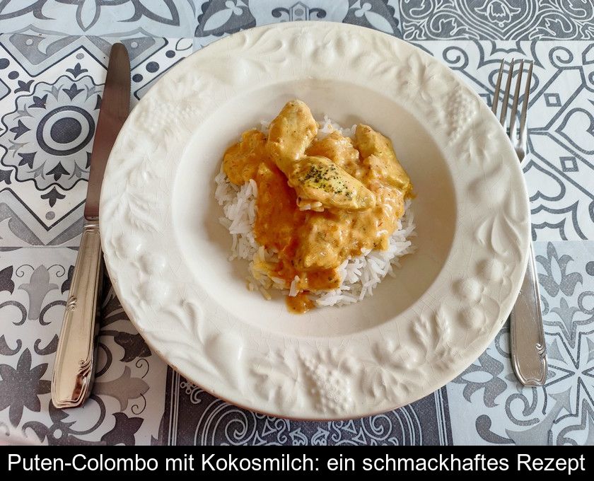 Puten-colombo Mit Kokosmilch: Ein Schmackhaftes Rezept