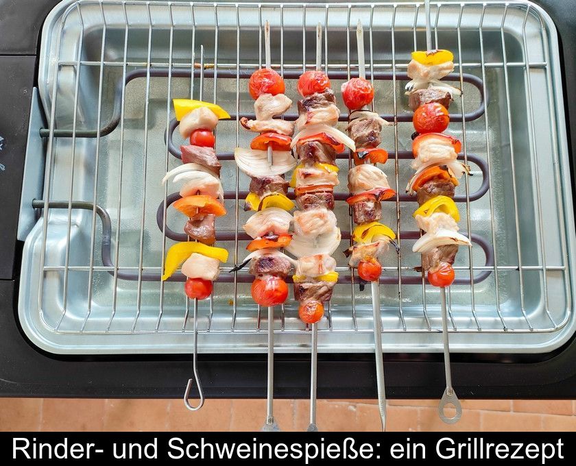 Rinder- Und Schweinespieße: Ein Grillrezept