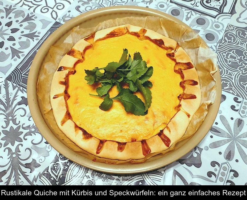 Rustikale Quiche Mit Kürbis Und Speckwürfeln: Ein Ganz Einfaches Rezept