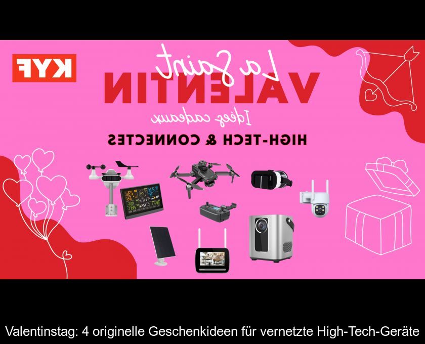 Valentinstag: 4 Originelle Geschenkideen Für Vernetzte High-tech-geräte