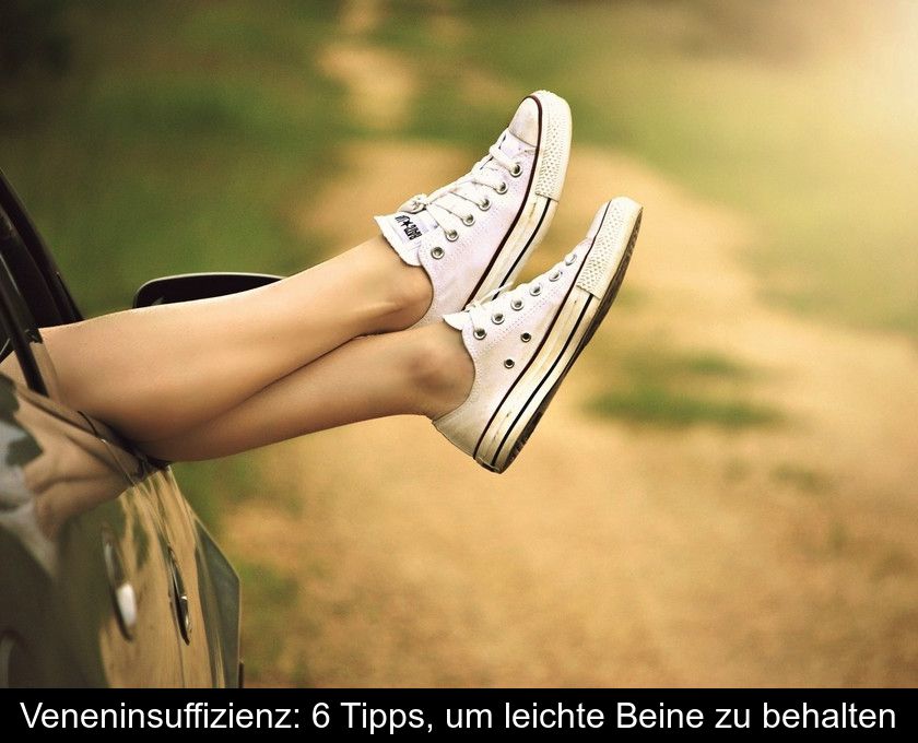 Veneninsuffizienz: 6 Tipps, Um Leichte Beine Zu Behalten