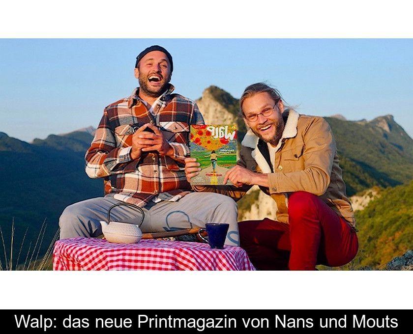 Walp: Das Neue Printmagazin Von Nans Und Mouts