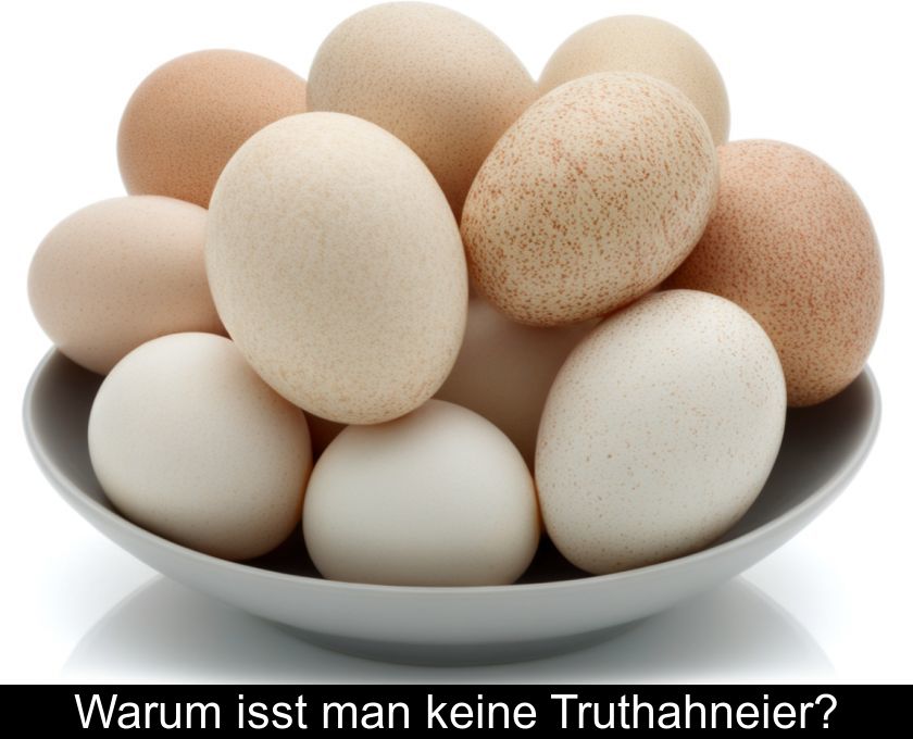 Warum Isst Man Keine Truthahneier?