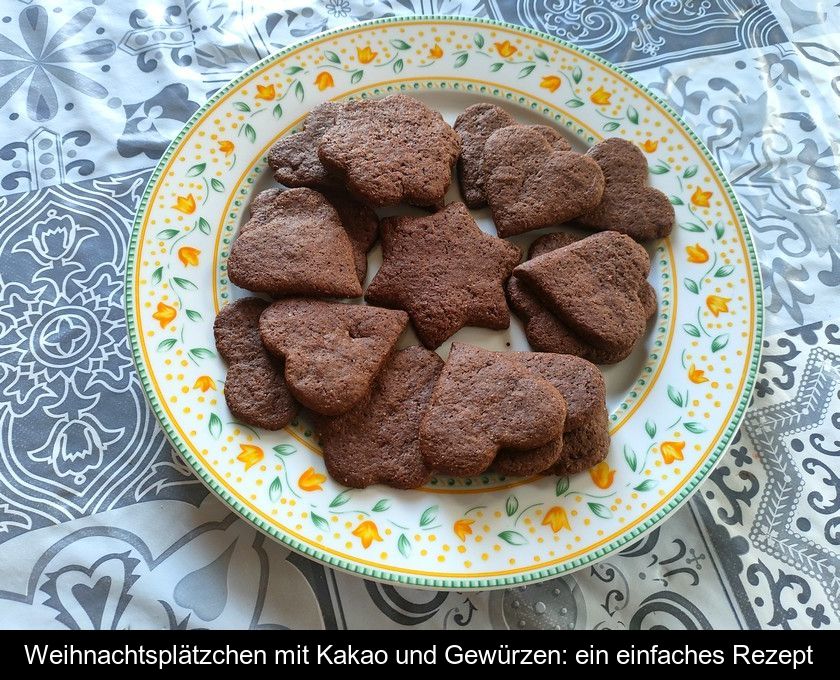 Weihnachtsplätzchen Mit Kakao Und Gewürzen: Ein Einfaches Rezept